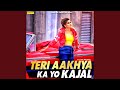 Teri Aakhya Ka Yo Kajal
