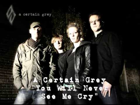 A Certain Grey - You Will Never See Me Cry