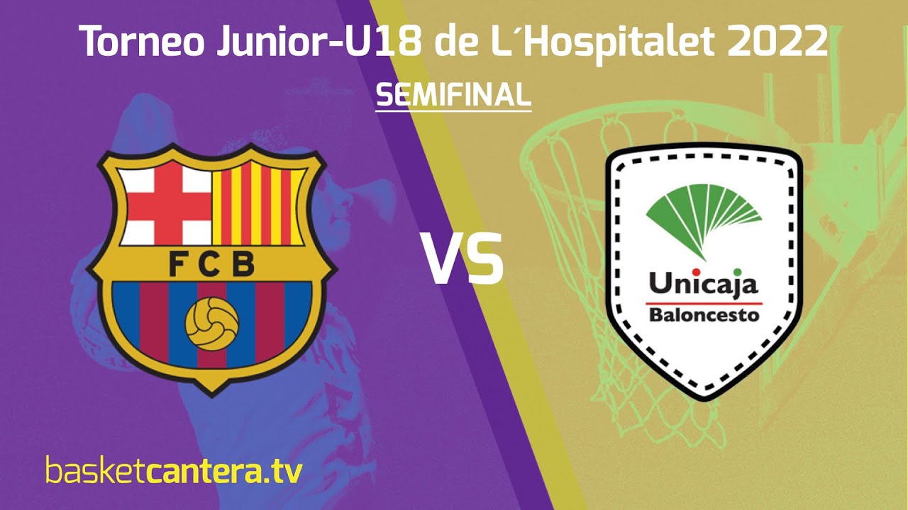U18M. FC BARCELONA vs UNICAJA MÁLAGA.  1ª Semifinal del Torneo Junior Ciutat de L' Hospitalet 2022