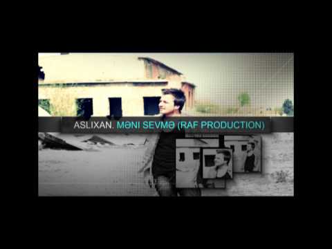 Aslixan - Məni sevmə