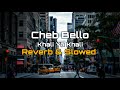 Cheb Bello - Khali Ya Khali ( Slowed & Reverb )
