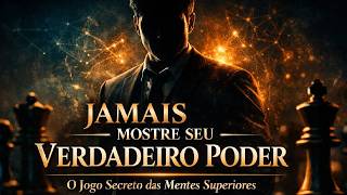 Jamais Mostre Seu Verdadeiro Poder: O Jogo Secreto das Mentes Superiores: PSICOLOGIA