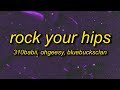 310babii OhGeesy BlueBucksClan Rock Your Hips Lyrics