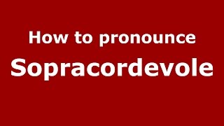 How to pronounce Sopracordevole