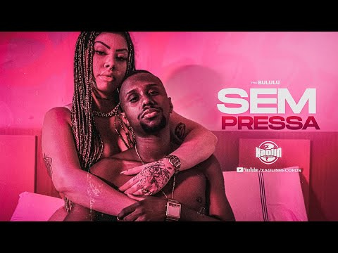 Mc Bululu - Sem Pressa (Prod. Deejhay Luh)