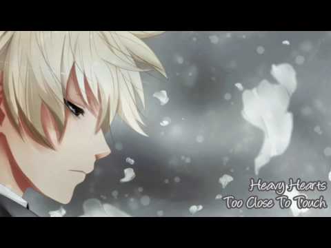 Heavy Hearts - Too Close To Touch (NIGHTCORE)