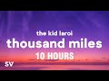 [10 HOURS] The Kid Laroi - Thousand Miles (Lyrics)