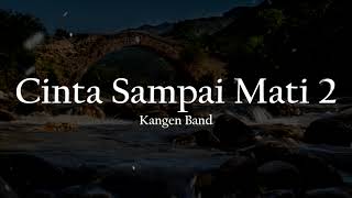 Download lagu Cinta Sampai Mati 2 - Kangen Band [Lirik   Cover] mp3