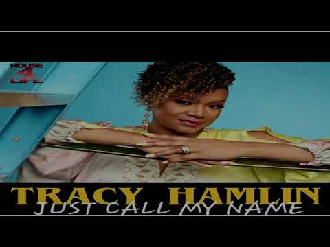 Tracy Hamlin   -  "Just Call My Name"   (House 4 Life Mix)