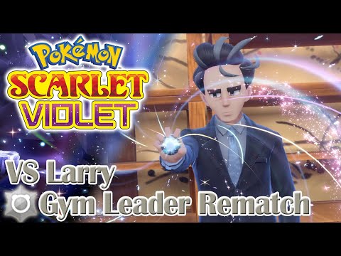 Pokemon Scarlet & Violet - Gym Leader Rematch VS Larry!