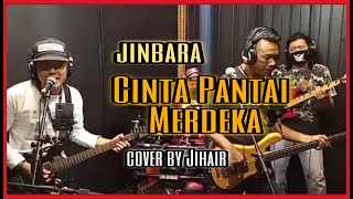 Download lagu Jinbara - Cinta Pantai Merdeka cover by Jihair.. mp3 Download lagu Jinbara - Cinta Pantai Merdeka cover by Jihair.. mp3
