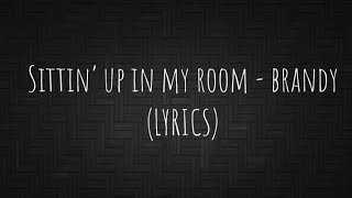 Sittin’ Up In My Room - Brandy (LYRICS)
