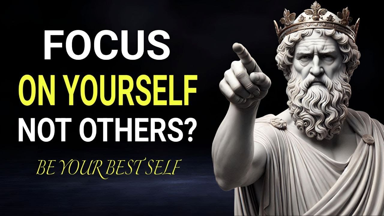 FOCUS ON YOURSELF NOT OTHERS - Stoicism Life-Changing Advice