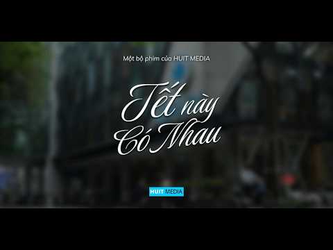 "Tết này có nhau" | A 2026 Tet Movie by HUIT MEDIA
