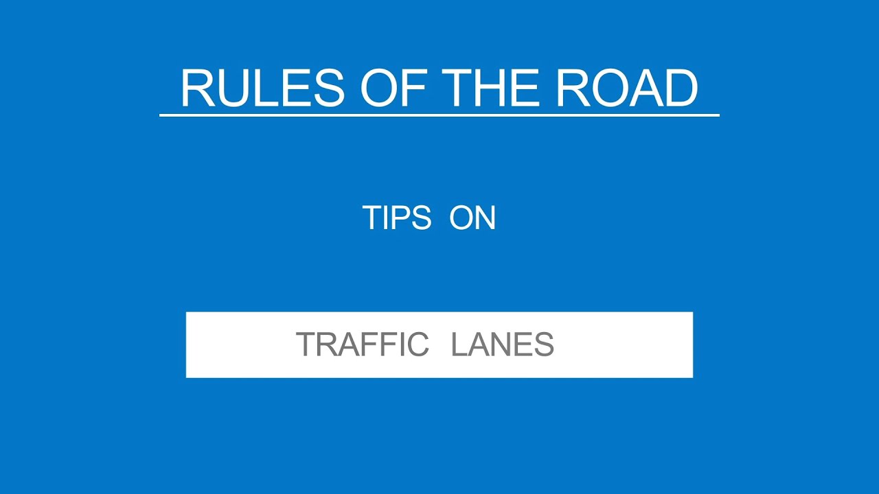 5 -TRAFFIC LANES - Rules of the Road - (Useful Tips)