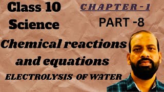 Chemical Reaction And Equations class 10 science part 8 | Electrolysis of water |  Decomposition