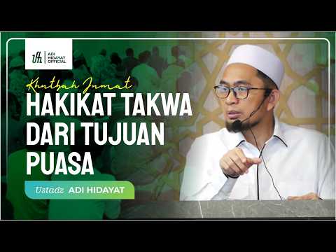 Khutbah Jum’at: Hakikat Takwa dari Tujuan Puasa – Ustadz Adi Hidayat