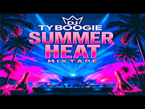 DJ TY BOOGIE - SUMMER HEAT MIXTAPE [2025]