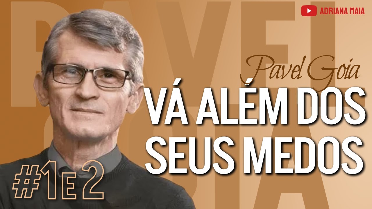 1 e 2. | VÁ ALÉM dos seus MEDOS | Pastor Pavel Goia