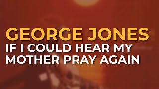 George Jones - If I Could Hear My Mother Pray Again (Official Audio)