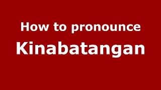 How to pronounce Kinabatangan