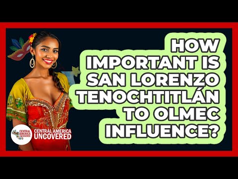 How Important Is San Lorenzo Tenochtitlán To Olmec Influence? - Central America Uncovered