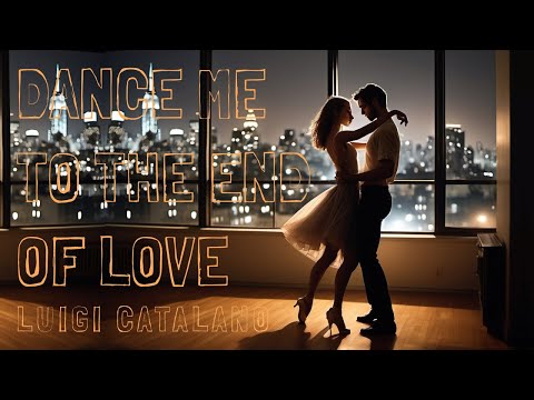 Luigi Catalano - Dance Me To The End Of Love (Official Visualizer)