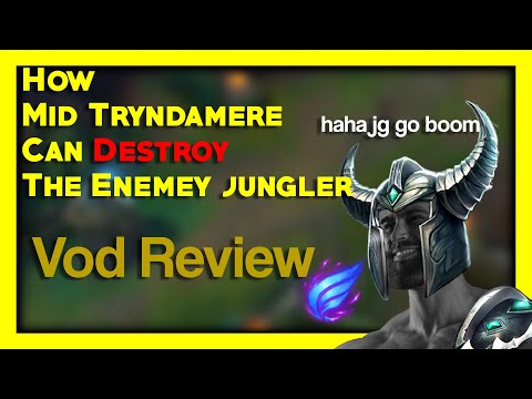 How Mid Tryndamere can DESTROY The Enemy Jungler - Vod Review