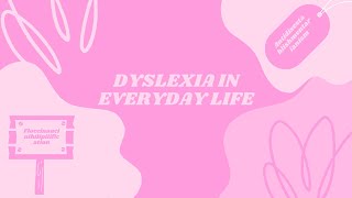 4 Ways Dyslexia Affects Everyday Life!