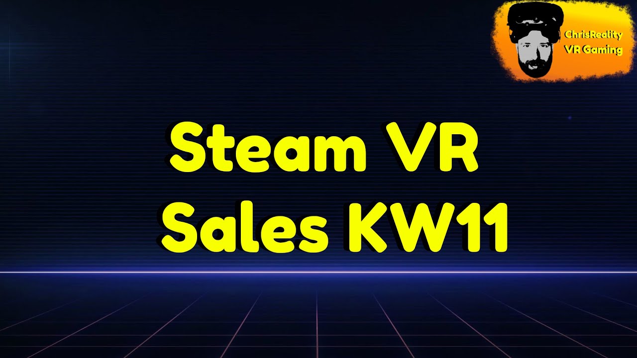 ChrisReality - Steam VR Sales KW 11 / deutsch