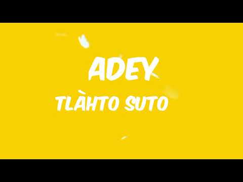 ADEYE-Tlàto Suto (Lyrics video)