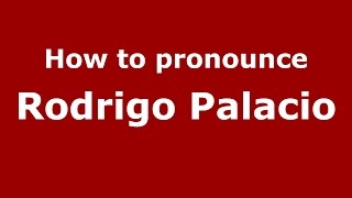 How to pronounce Rodrigo Palacio