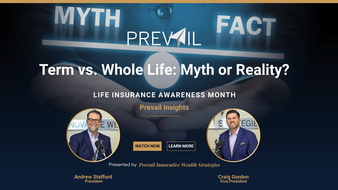 Life Insurance Awareness Month | Myth vs. Reality: Term vs. Whole Life Insurance