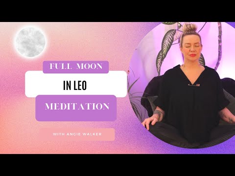 Full Moon In Leo Meditation and Visualization