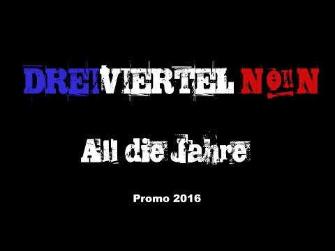 Dreiviertel Noin - All Die Jahre - Promo 2016