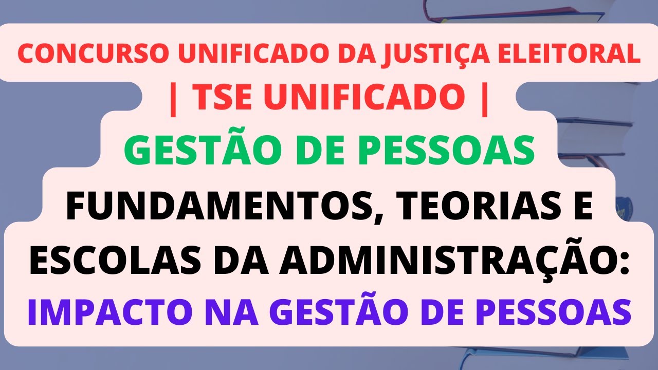 Fundamentos, Teorias e Escolas da Administração e seu Impacto na Gestão de Pessoas | TSE Unificado