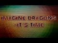 Imagine Dragons - It's Time (Lyrics) 