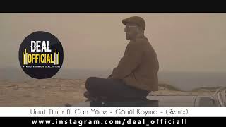Umut Timur ft .Can Yüce - Gönül Koyma - (Remix)