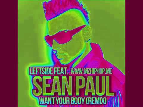 Leftside Feat. Sean Paul -- Want Your Body (Remix New 2012)