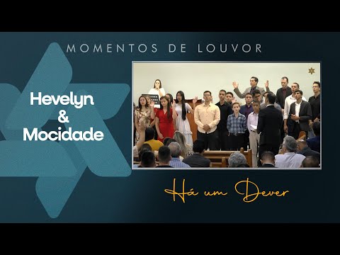 Hevelyn e Mocidade - Há um dever | Tabernáculo - Anápolis - GO