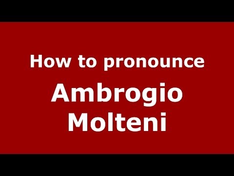 How to pronounce Ambrogio Molteni (Italian/Italy)  - PronounceNames.com