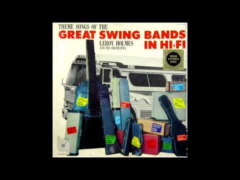 Leroy Holmes Orchestra - Themes Songs Of The Great Swing Bands