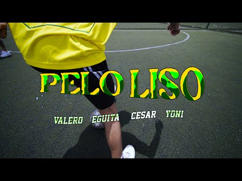 PELO LISO - VALERO, EGUITA, CÉSAR & YONI (VIDEO OFICIAL)