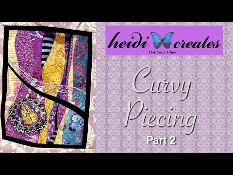 Curvy Piecing Part 2: Free Motion Quilting Improv Curved Piecing With Heidi Creates