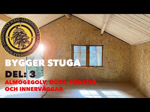 BYGG EN JAKTSTUGA DEL: 3 "ALLMOGEGOLV, DÖRR, FÖNSTER OCH INNERVÄGGAR"
