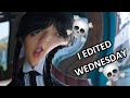 I edited Wednesday for funny