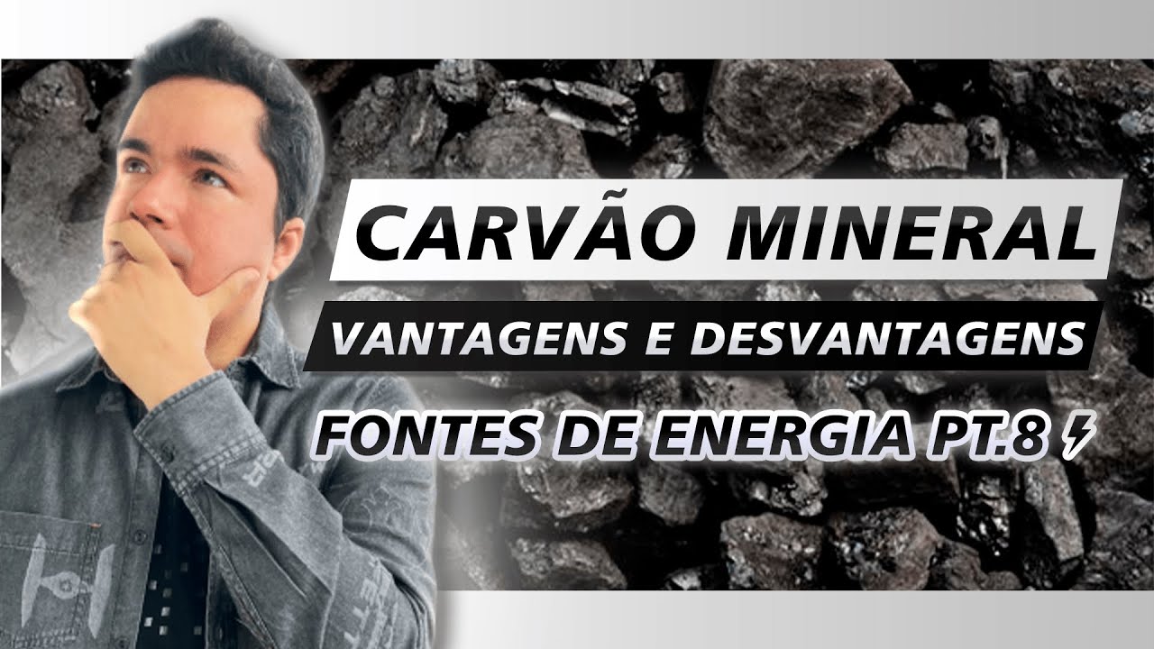 Carvão Mineral Pt. 1 - Características, Vantagens e Desvantagens (Fontes de Energia #08)