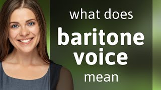 Baritone voice | what is BARITONE VOICE definition