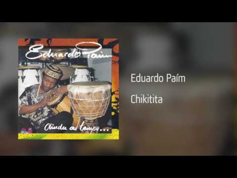 Eduardo Paím - Chikitita [Áudio]