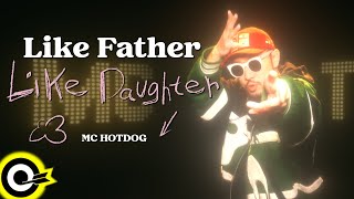 [音樂] MC HotDog - Like Father Like Daughter